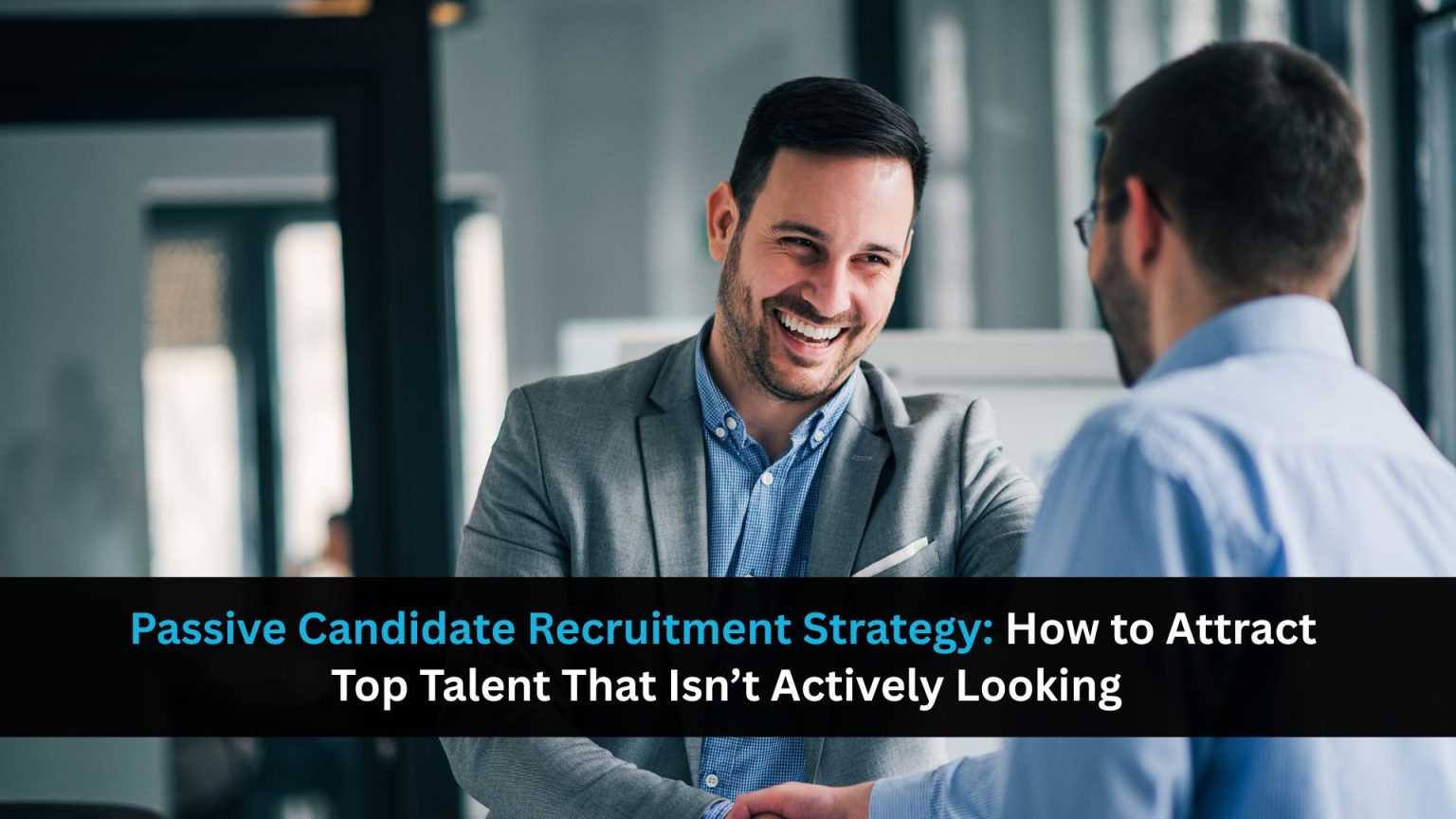 Top Candidate Passive Candidate Recruitment Strategy: Top Talent