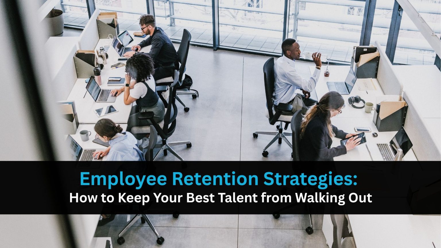 Employee Retention Employee Retention Strategies: Keep Your Best Talents